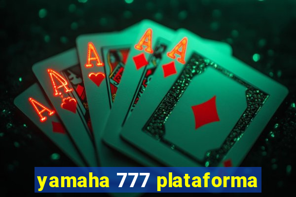 yamaha 777 plataforma